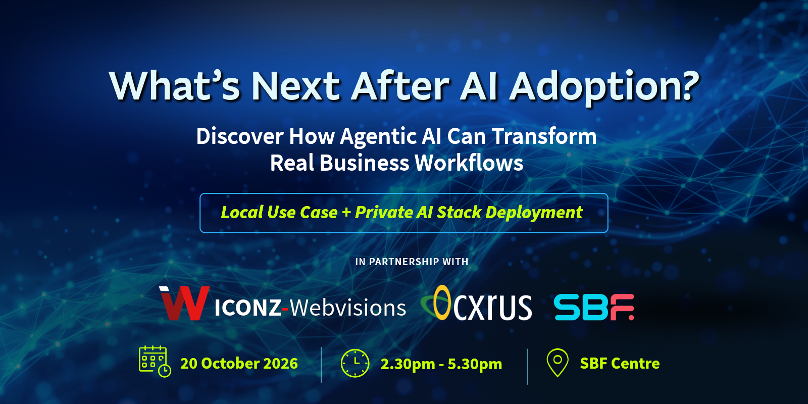 What's Next After AI Adoption? Local Agentic AI Use Cases with Private AI Stack Deployment — 20 October 2026, 2.30pm to 5.30pm, SBF Centre
